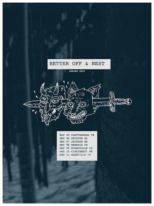 Better Off & Nest • Spring 2013 #design #illustration #poster #show #tour