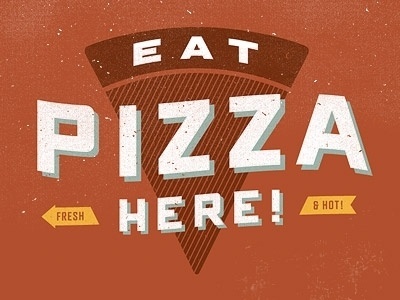 Dribbble - Eat Pizza Here! by Sean Costik #signage #logo #eat #pizza