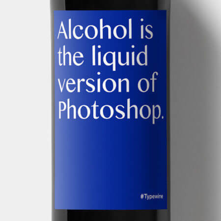 Wein Etikett Alcohol is the liquid version of photoshop