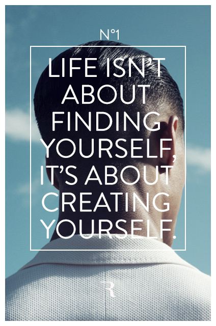 Life isn't about finding yourself, it's about creating yourself. #miroslav rajkovic