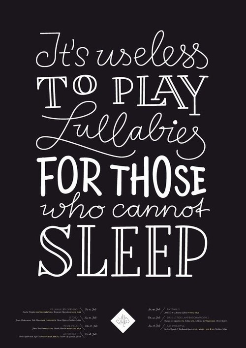 It's useless to play lullabies for those who cannot sleep - Lettering by Sascha Timplan #quote #tipografia #inspiration #typography