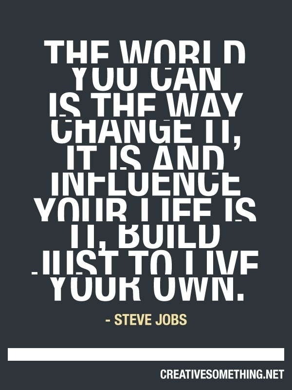 The world Steve Jobs quote #inspiration #font #text #steve #quote #creativity #jobs #quotes #typography
