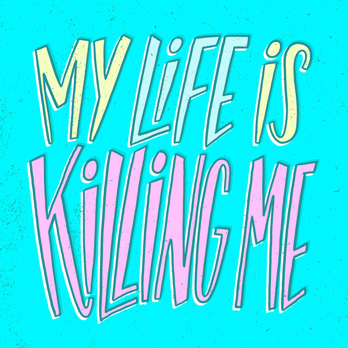 My life is killing me - Lettering by Josh LaFayette #quote #funny #typography