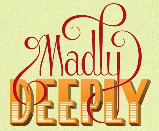 All sizes | Madly Deeply | Flickr - Photo Sharing! #type #lettering #typography