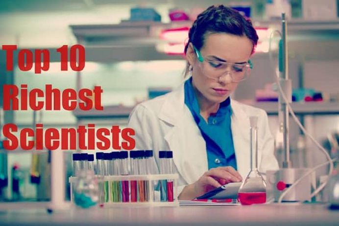 Top 10 Richest Scientists In The World - Luxefeed Magazine