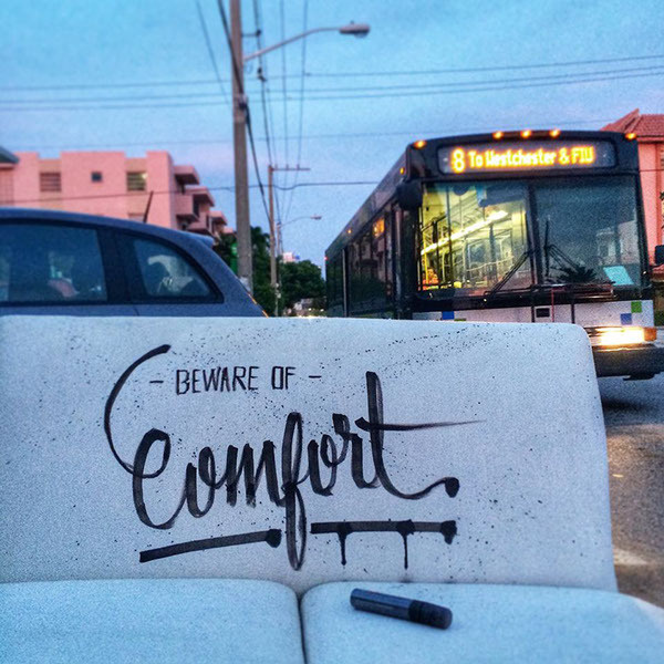 Beware of comfort :: The street of life by Camilo Rojas #lettering #street