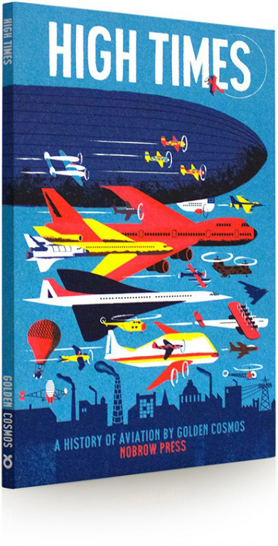 High Times: An Illustrated History of Aviation #an #history #times #illustrated #aviatio #of #illustration #nobrow #high