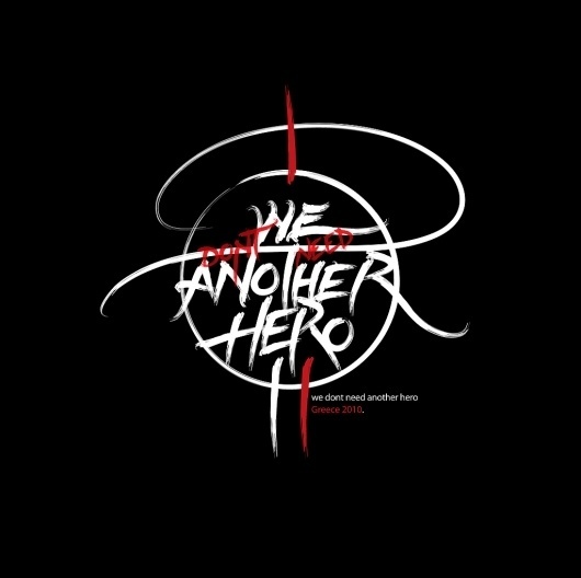 All sizes | we dont need another hero. | Flickr - Photo Sharing! #calligraphy #greg #dont #another #we #hero #need #brush #papagrigoriou #typography