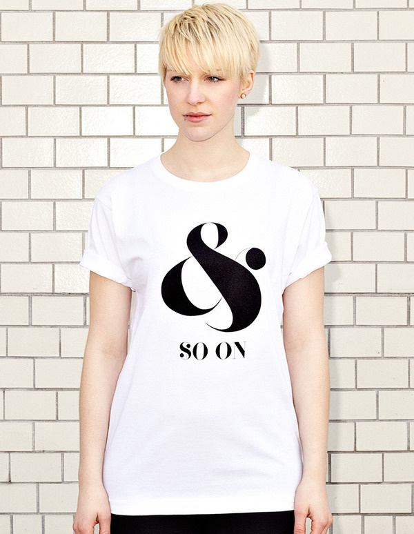 AND SO ON ... - white t-shirt - women | NATRI - Shirt Label #modern #print #design #shirt #ampersand #minimal #type #typography