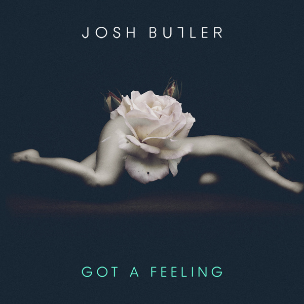 Josh Butler - Got A Feeling #tr7yr5