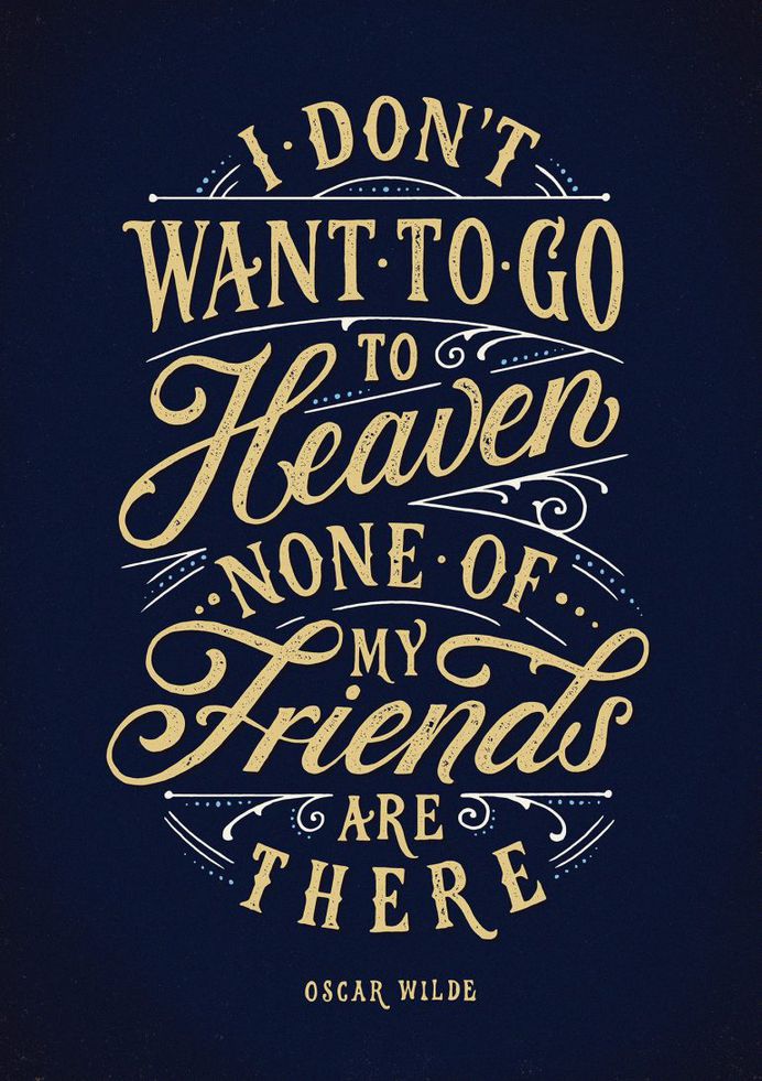 I don’t want to go to heaven none of my friends are there