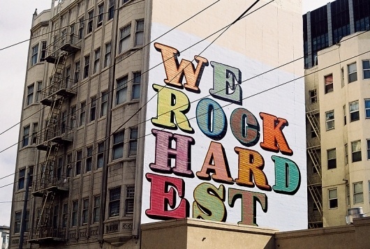 Eine, 'We Rock Hardest', San Francisco - unurth | street art #eine #bold #art #street #ben #typography