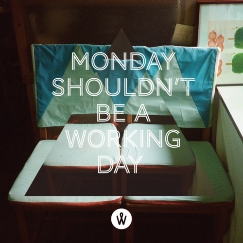 Typeworks #82 - Photo Quote "Monday shouldn't be...
