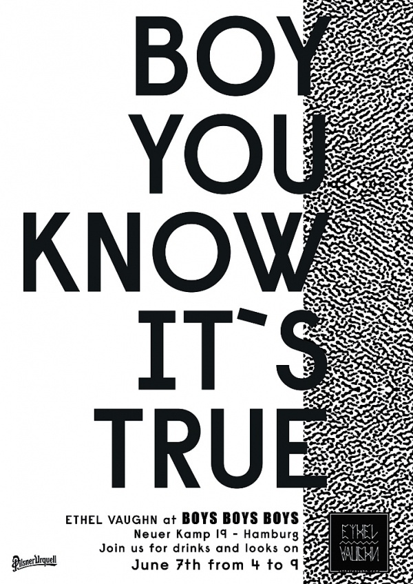 BOYS BOYS BOYS » BOY YOU KNOW IT'S TRUE #ethel #event #boy #flyer #vaughn #hamburg #fashion