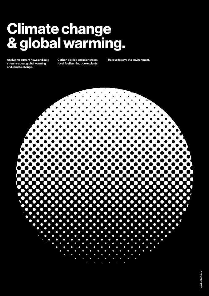 Climate change & global warming. Hope for the future Poster series. #helvetica #poster #black #minimal #artwork #swiss #graphic #design