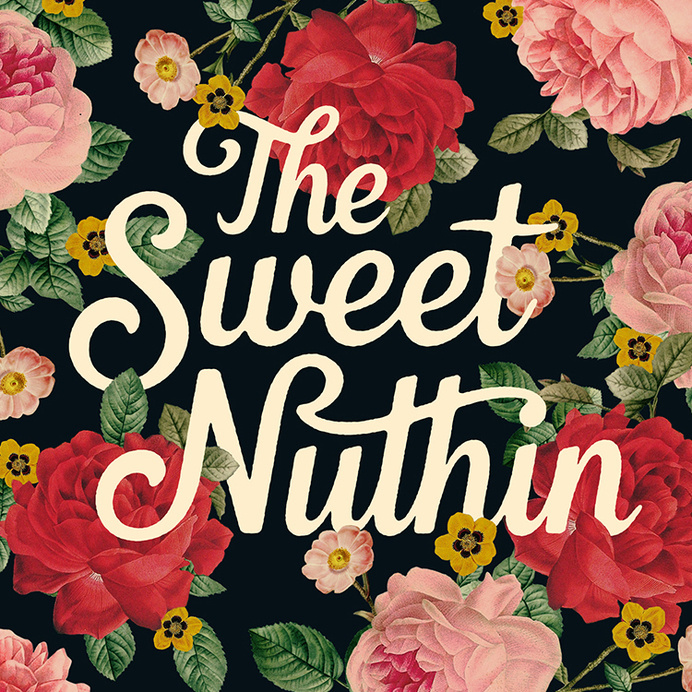 Sweetnuthin #roses #sweet #illustration #type #nothing #flowers