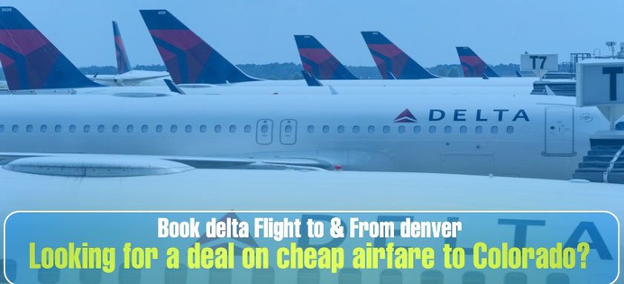 Book Delta Flight to & From Denver, Colorado: Flight Ticket – Aviationrepublic