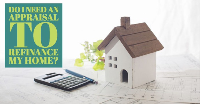 Do I need an appraisal to refinance my home