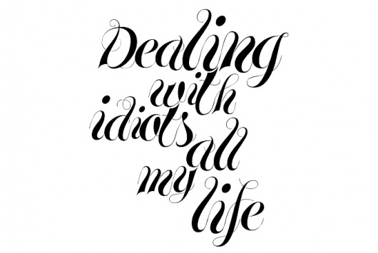 Dave Sedgwick | Design & Art Direction #white #black #idiots #dealing #type #with #typography