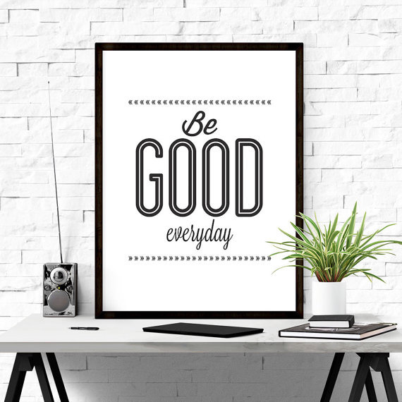 Be Good Everyday. #motivational #art