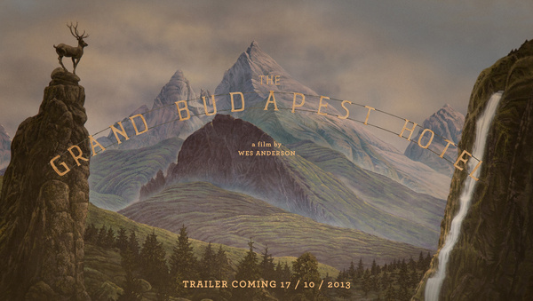 The Grand Budapest Hotel A Film by Wes Anderson Trailer Coming 17 October 2013 #budapest #grand #wes #design #anderson #painting #film #hotel #typography