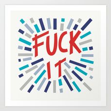 Fuck it! (second color) Art Print