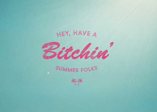Have a bitchin Summer #palm #tree #retro #summer #type #bitchin