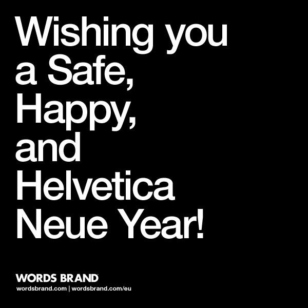 Thanks for making this past year so awesome and heres to one Helvetica of a 2014!nCheers,TheÂ WORDS BRAND"Â Team #inspiration #white #black #and #helvetica #typography