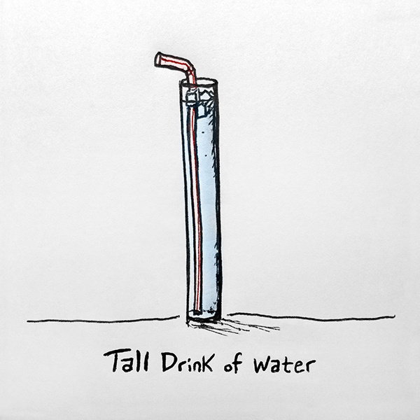 Tall Drink of Water #ink #water #illustration #pen #paper #sketch