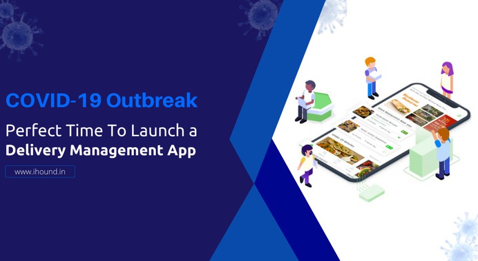 Is COVID-19 Outbreak a Perfect Time To Launch Delivery Management App? – iHound – GPS Tracking App