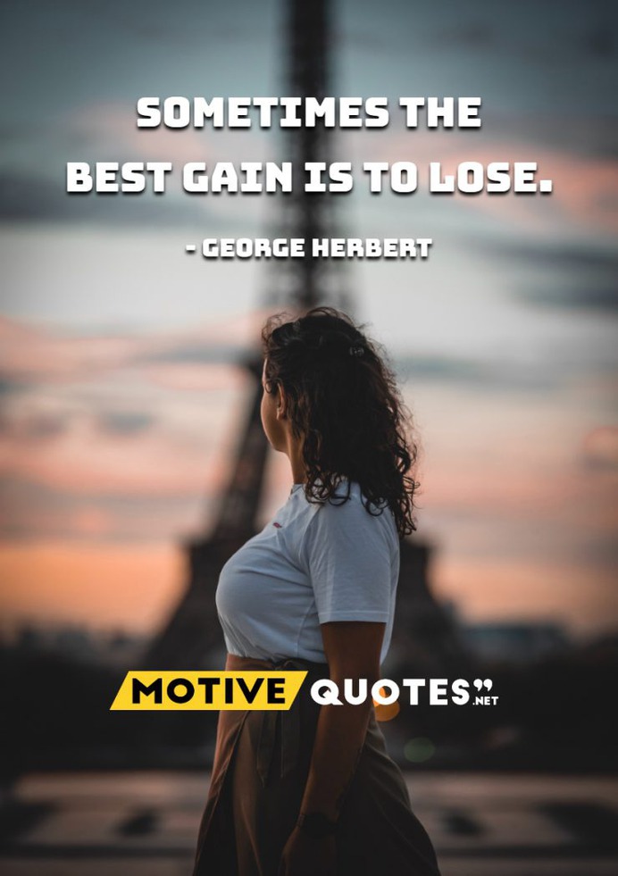 Sometimes the best gain is to lose.