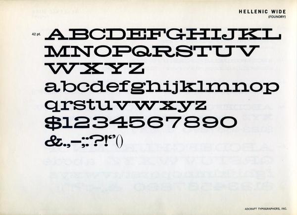 Hellenic Wide is a nineteenth century American typeface that is currently getting lots of love from young designers in tight pants. #type #specimen #typography