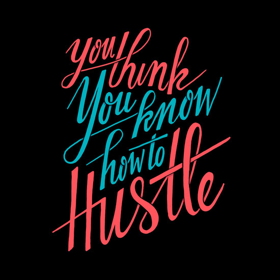 You Think You Know How to Hustle by Chris Piascik
