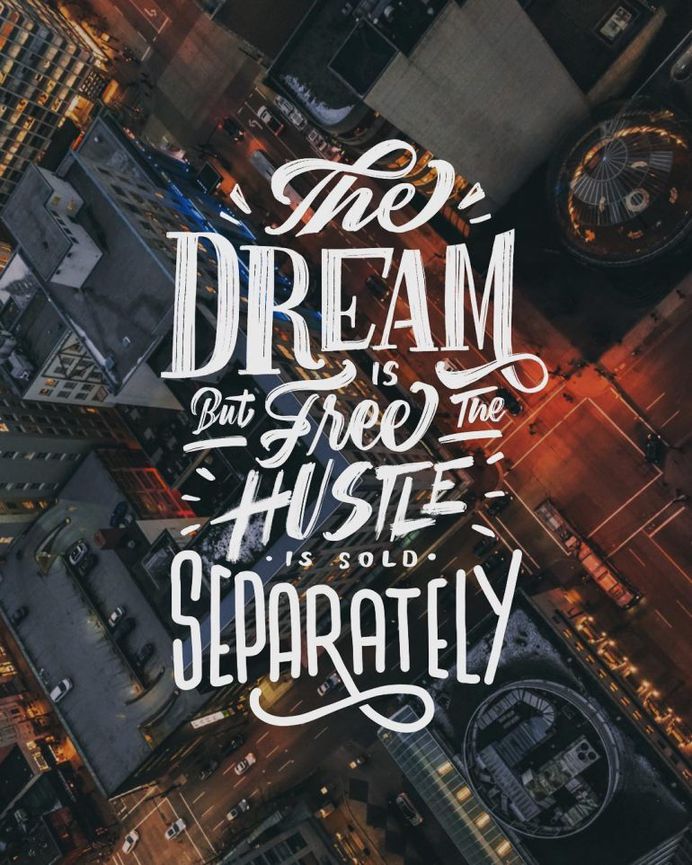 The Dream is Free But The Hustle is Sold Separately