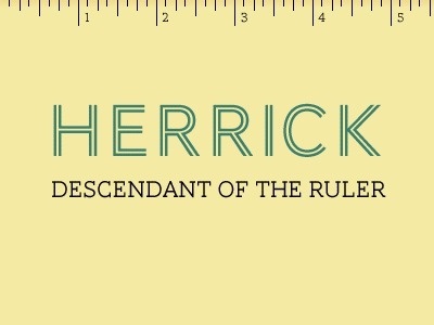 Dribbble - Herrick - Descendant of the Ruler by Donaville Herrick #name #design #graphic #ruler