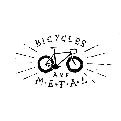 Bicycles are metal #logo #bicycle