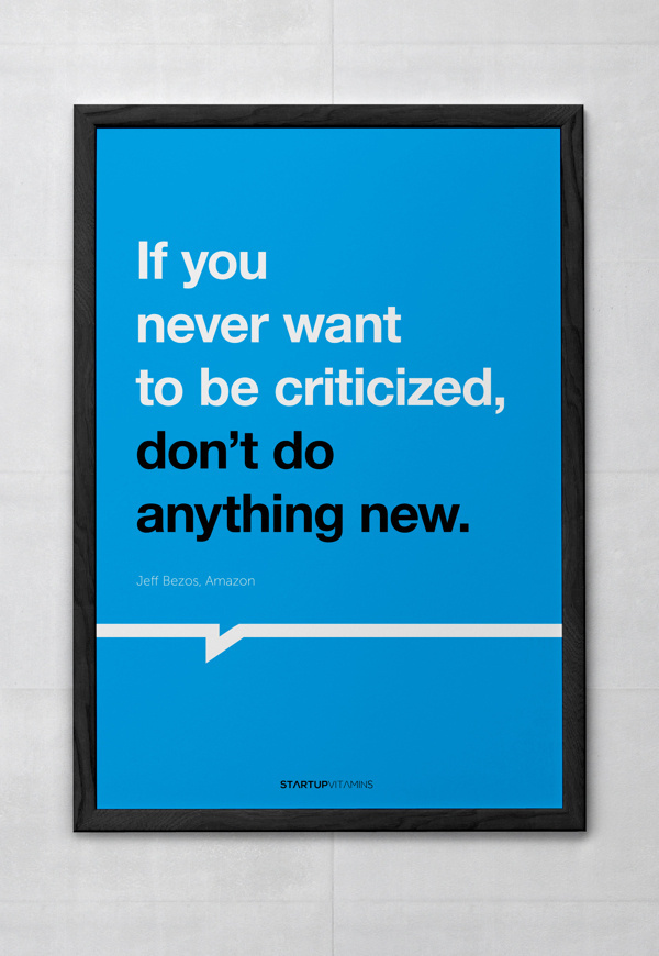 If you never want to be criticized, don't do anything new - Startupvitamins posters on Behance #quote #motivation #minimal #poster #helvetica #typography