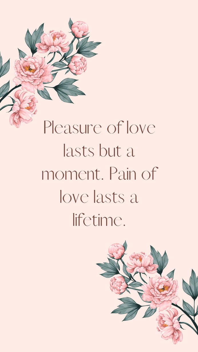#Pleasure of #love lasts but a moment. Pain of love lasts a #lifetime. #quotes