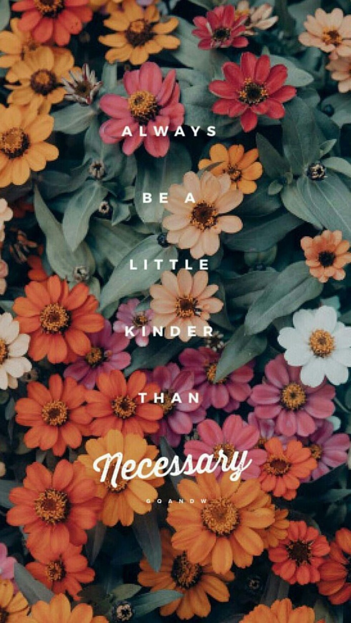 Always be a little kinder than necessary