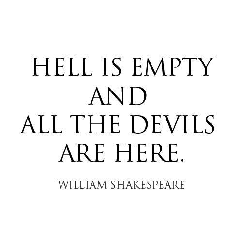 Tiffany Denise #hell #william #is #all #the #devils #shakespeare #are #and #empty #here