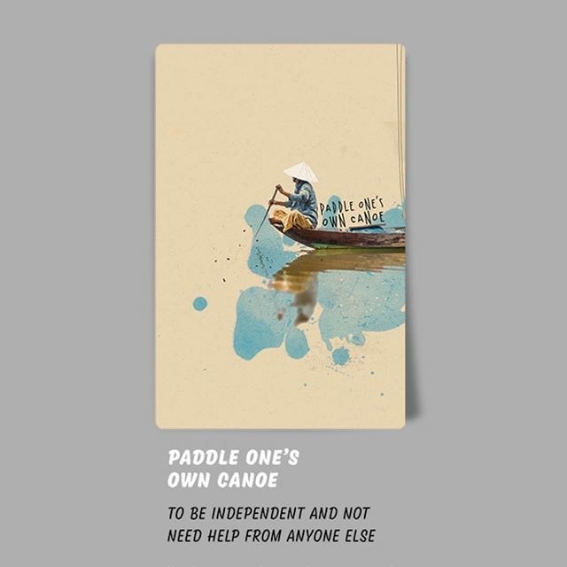 Paddle one's own canoe. this idiom's meaning; to be independent and not need help from anyone else. /// from my 'Redhouse Idiom Flash Cards' #idiom #gallery #artist #draw #print #design #cards #graphicdesign #istanbul #illustration #education #pantone #art #redhouse #language #watercolor #collage #blue #life #typography