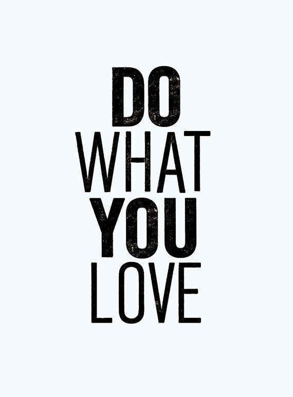 Typography Art "Do What You Love" #inspiration #white #black #art #and #typography