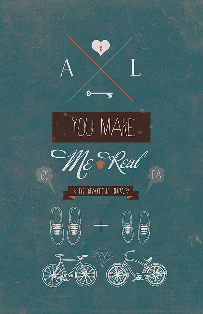 You make me real #heart #shoes #draw #illustration #key #bike #true #type #love #typography