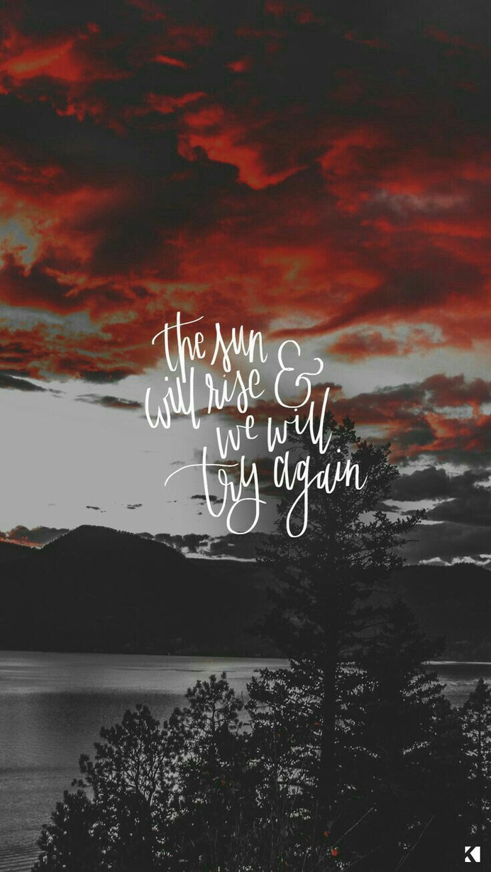 The Sun Will Rise & We Will Try Again