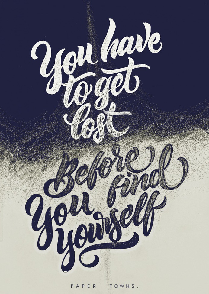 You have to get lost before you find yourself.