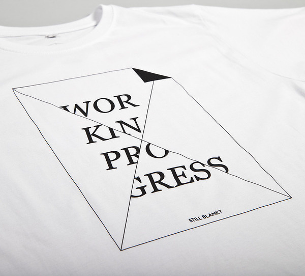 NATRI - work in progress - T-Shirt (white): WORK IN PROGRESS - STILL BLANK? #modern #print #design #shirt #minimal #fashion #type #typography