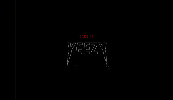 Take It Yeezy #yeezus #west #kanye #yeezy #plans #take #dnlkrgr #little #it #nlp #parody #logo #no