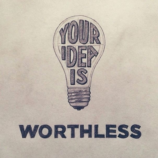 Your Idea Is Worthless