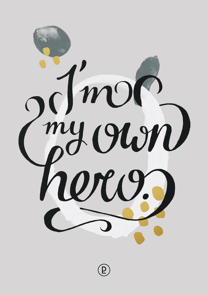 I'm my own hero. - Mantra available as print on https://society6.com/deniselackner