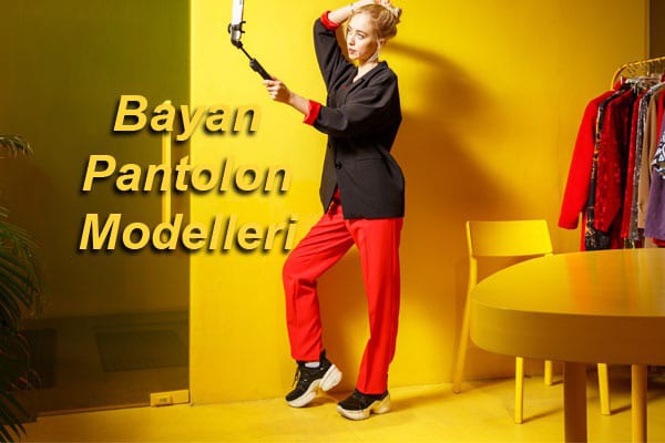 Bayan Pantolon Modelleri
